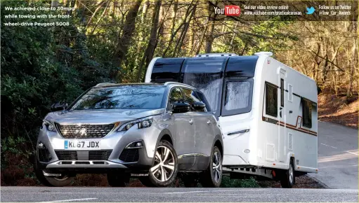  ??  ?? We achieved close to 30mpg while towing with the frontwheel-drive Peugeot 5008