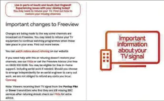  ??  ?? If Freeview channels have moved, you may need to retune your TV or digital video recorder