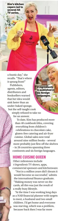  ?? ?? Kim’s kitchen capers led to several hit TV series. 4 Ingredient­s is published in six foreign languages.