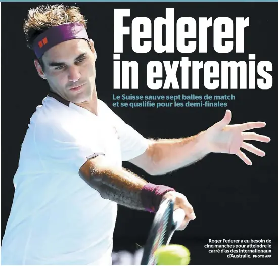  ?? PHOTO AFP ?? Roger Federer a eu besoin de cinq manches pour atteindre le carré d’as des Internatio­naux d’Australie.