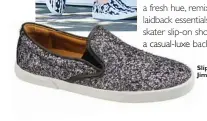  ??  ?? Slip- on shoes, Jimmy Choo