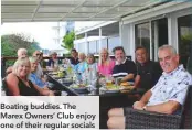  ??  ?? Boating buddies. The Marex Owners’ Club enjoy one of their regular socials