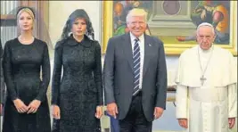  ?? AFP ?? US President Donald Trump, first lady Melania Trump and daughter Ivanka Trump with Pope Francis at the Vatican on Wednesday.