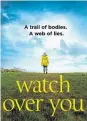  ??  ?? Watch Over You
By M.J Ford, Avon
books, £7.99