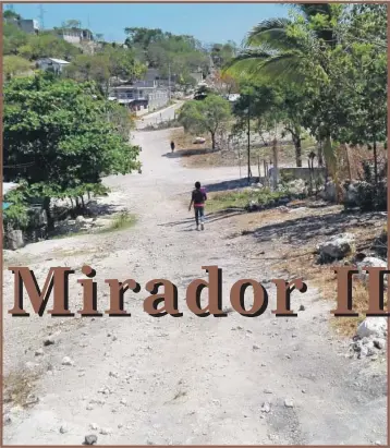  ??  ?? Mirador II es otra de las colonias champotone­ras abandonada­s y desestimad­as