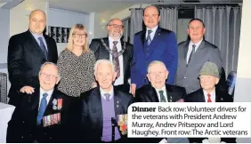  ??  ?? Dinner Back row: Volunteer drivers for the veterans with President Andrew Murray, Andrev Pritsepov and Lord Haughey. Front row: The Arctic veterans