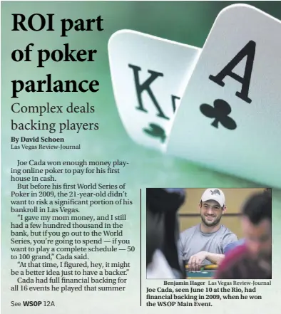  ?? Benjamin Hager Las Vegas Review-Journal ?? Joe Cada, seen June 10 at the Rio, had financial backing in 2009, when he won the WSOP Main Event.
