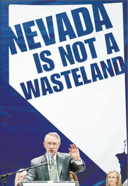  ?? Las Vegas Review-journal file ?? Then-senate Majority Leader Sen. Harry Reid, D-nev., speaks during an anti-yucca Mountain rally at the Clark County Government Center in May 2008. Nevada has recently moved to formally end the project which could endanger much of western Nevada.