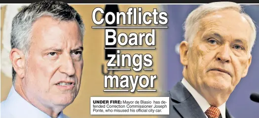  ??  ?? UNDER FIRE: Mayor de Blasio has defended Correction Commission­er Joseph Ponte, who misused his official city car.