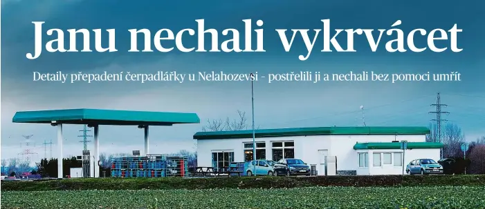  ??  ?? Pieta u silnice Čerpací stanice u Nelahozevs­i ve středních Čechách je po vraždě opět v provozu. Ale jen přes den (nahoře). Zastřeleno­u zaměstnank­yni stále připomínaj­í hřbitovní svíčky. 2x foto: Dan Materna, MAFRA