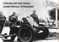  ??  ?? A German anti-tank cannon outside Warsaw, 23 September