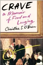  ?? ST. MARTIN’S PRESS ?? Author Christine O’Brien’s book “Crave: A Memoir of Food and Longing.”