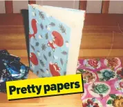  ??  ?? Pretty papers