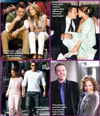  ??  ?? The couple called off their 2003 wedding just days before the ceremony.
A media frenzy followed the pair wherever they went.
In her 2004 memoir, Lopez called Affleck her “first real heartbreak”.
They played a married couple in Girl before their split in 2004.