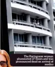  ??  ?? The Portuguese woman plummeted 27 floors and was pronounced dead on arrival of medics