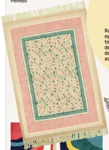  ?? ?? Floral rug, €35 from Penneys