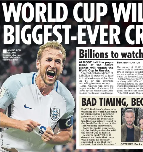  ??  ??    AIMING FOR GLORY: England star Harry Kane celebrates scoring a goal GETAWAY: Becks and Posh