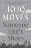  ?? ?? ‘Someone Else’s Shoes’ By Jojo Moyes (Pamela Dorman, fiction)