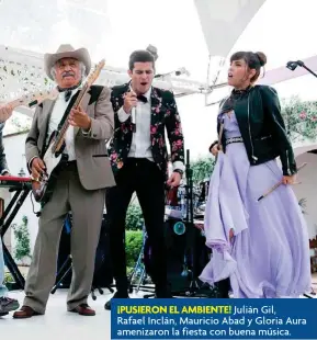  ??  ?? ¡PUSIERON EL AMBIENTE! Julián Gil,
Rafael Inclán, Mauricio Abad y Gloria Aura amenizaron la fiesta con buena música.