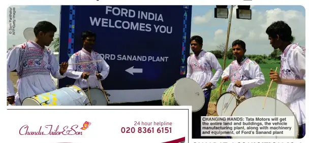  ?? ?? CHANGING HANDS: Tata Motors will get the entire land and buildings, the vehicle manufactur­ing plant, along with machinery and equipment, of Ford’s Sanand plant