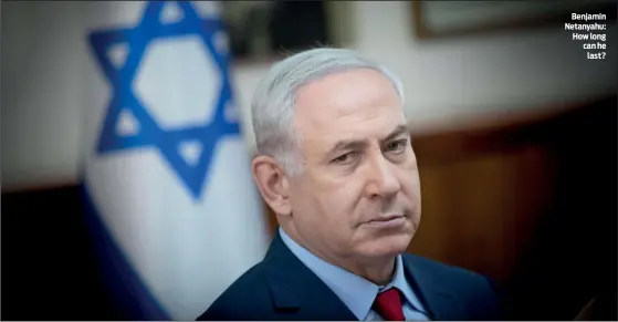  ?? PHOTO: FLASH 90 ?? Benjamin Netanyahu: How long can he last?