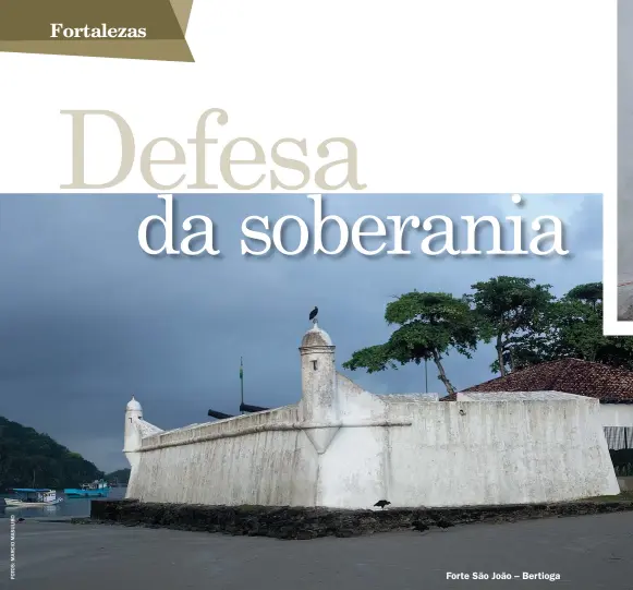  ??  ?? Forte São João – Bertioga