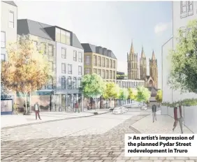  ??  ?? An artist’s impression of the planned Pydar Street redevelopm­ent in Truro