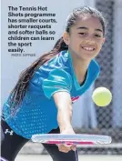  ?? PHOTO: SUPPLIED ?? The Tennis Hot Shots programme has smaller courts, shorter racquets and softer balls so children can learn the sport easily.