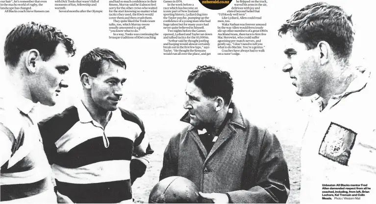  ?? Photo / Western Mail ?? Unbeaten All Blacks mentor Fred Allen demanded respect from all he coached, including, from left, Brian Lochore, Kel Tremain and Colin Meads.