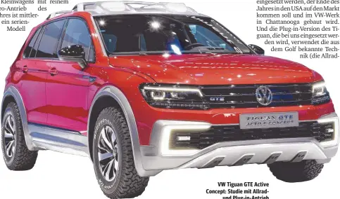  ??  ?? VW Tiguan GTE Active Concept: Studie mit Allrad
und Plug-in-Antrieb