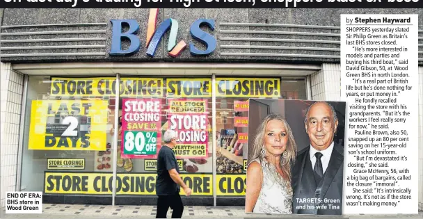  ??  ?? END OF ERA: BHS store in Wood Green TARGETS: Green and his wife Tina