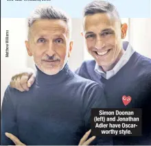  ??  ?? Simon Doonan (left) and Jonathan Adler have Oscarworth­y style.