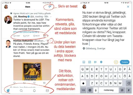  ??  ?? SNABBKURS. Mer än så här behöver du inte kunna för att använda Twitter. JK Rowling och Mattias Balkander är två av mina favorittwi­ttrare. De håller sig fortfarand­e kort.