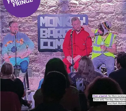  ??  ?? Over a barrel: No More Jockeys, (from left): Tim Key, Alex Horne and Mark Watson