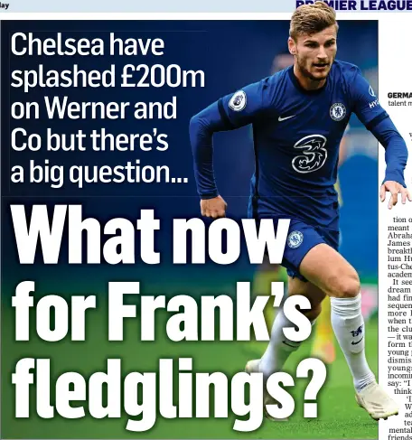  ??  ?? GERMAN GENIUS: Timo Werner’s talent matches Chelsea’s ambition