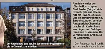  ?? ?? Der Angeklagte gab vor, im Zentrum für Psychother­apie in Chemnitz zu arbeiten.