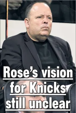  ?? Getty Images ?? UP IN THE AIR: Though he took over as team president on March 2, it’s still unknown what Leon Rose intends to do to improve the Knicks.