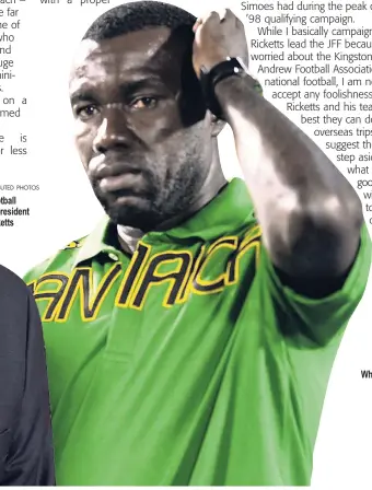  ?? CONTRIBUTE­D PHOTOS ?? Jamaica Football Federation president Michael Ricketts Whitmore