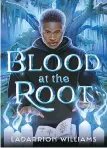  ?? LABRYRINTH ROAD ?? Blood at the Root by LaDarrion Williams.
