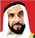  ??  ?? Late Sheikkh Zayed bin Sultan Al Nahyan, UAE’s Founder, Leader