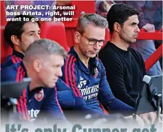  ?? ?? ART PROJECT: Arsenal boss Arteta, right, will want to go one better