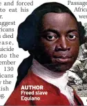  ??  ?? AUTHOR Freed slave Equiano