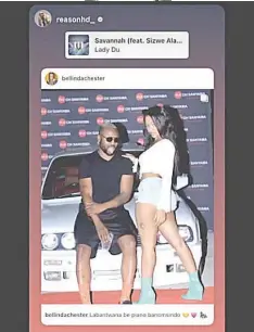  ?? ?? A screenshot which was taken from Bellinda’s Instagram page showing the cosign she got from South African rapper Reason, who recently rebranded to Sizwe Alakine.