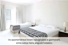  ??  ?? Os apartament­os foram repaginado­s e ganharam, entre outros itens, enxoval hoteleiro