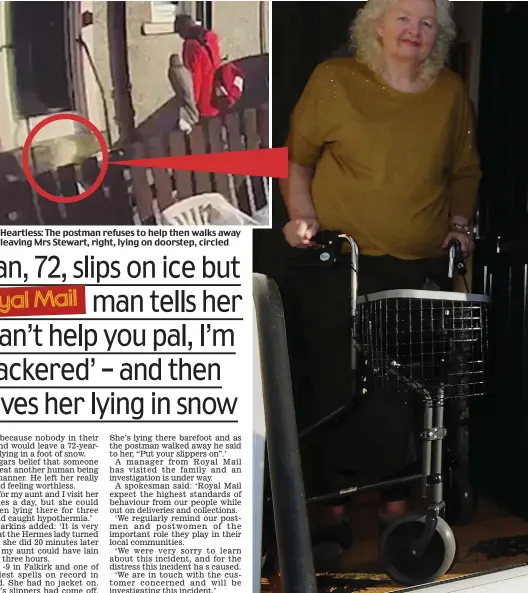  ??  ?? Heartless: The postman refuses to help then walks away leaving Mrs Stewart, right, lying on doorstep, circled
