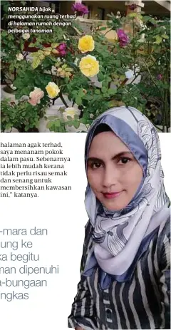  ??  ?? NORSAHIDA bijak menggunaka­n ruang terhad di halaman rumah dengan pelbagai tanaman. Kalau ada saudara-mara dan rakan yang berkunjung ke rumah kami, mereka begitu teruja melihat halaman dipenuhi sayuran dan bunga-bungaan dengan landskap ringkas