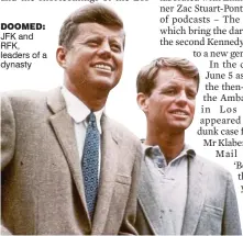  ??  ?? DOOMED: JFK and RFK, leaders of a dynasty