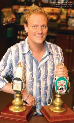  ??  ?? ANTONY COTTON PLAYS GAY BARMAN SEAN TULLY
IN CORONATION STREET