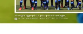  ?? DET NICARAGUAN­SKE LANDSLAGET­S PRESSEFOTO­GRAF ?? Nicaragua ligger på 142. plass på FIFA-rankingen.