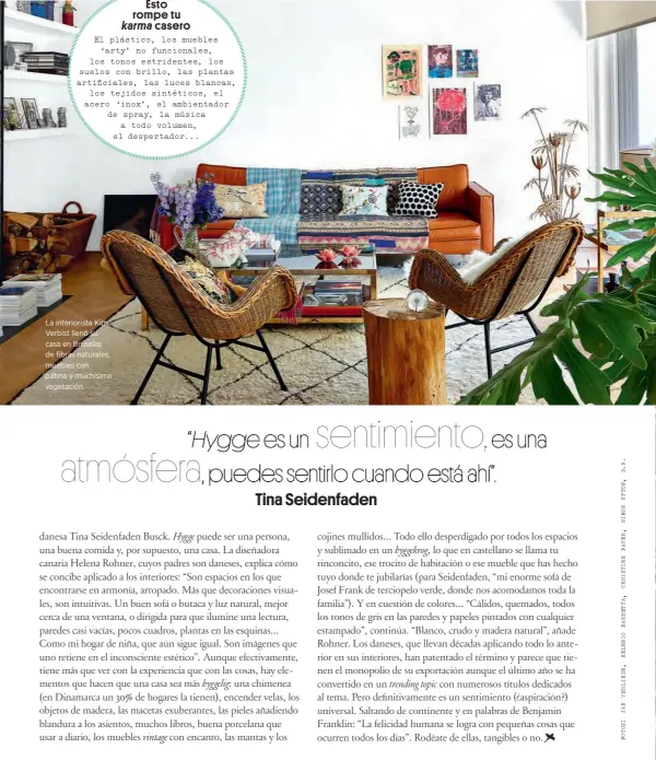  ??  ?? La interioris­ta Kim Verbist llenó su casa en Bruselas de fibras naturales, muebles con pátina y muchísima vegetación.